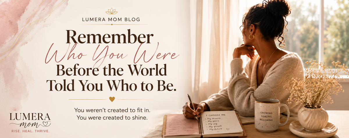 Remember Who You Were Before the World Told You Who to Be