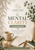The Mental Clarity Planner: Daily Focus, Organization & Mind-Reset Tools for a Clearer Life